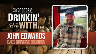 The Podcask: Drinkin' with John Edwards of Dads Drinking Bourbon