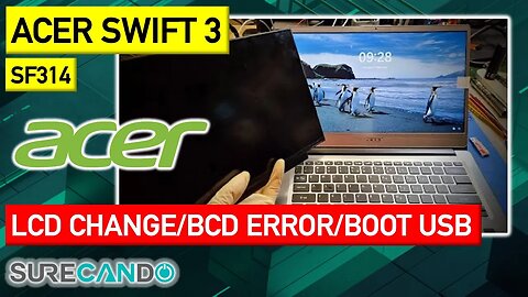 Acer Swift 3 SF314 Laptop LCD back panel replacement. BCD error. Boot USB. Disable secure boot.
