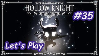 Let's Play | Hollow Knight - Part 35