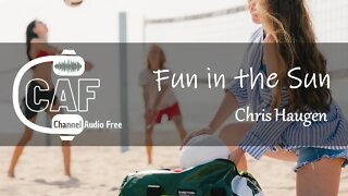 Channel Audio Free – Fun in the Sun – Chris Haugen