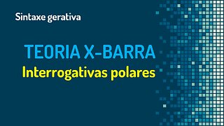 Teoria X-barra (25): interrogativas polares