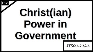 Christ(ian) Power in Government - JTS030923