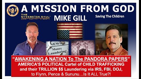 MIKE GILL Names America’s CARTEL, CORRUPTION [DS] IRS Money Laundering/FLYNN/Pence/Child TRAFFICKING