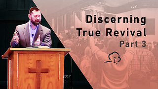 Discerning True Revival, Part 3