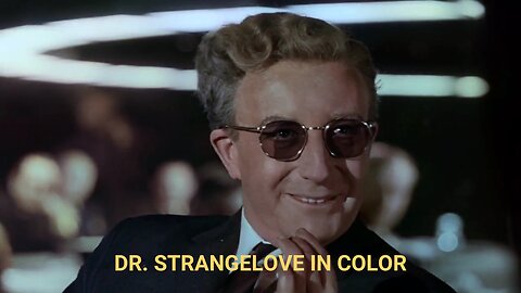 Dr. Strangelove Colorized