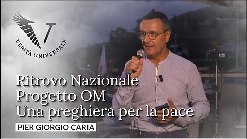 Ritrovo Nazionale Progetto OM una preghiera per la pace - Intervento integrale di Pier Giorgio Caria