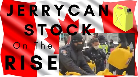 Ottawa Police steal more Jerry Cans / Trudeau buys up JC Stock