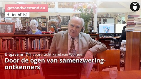 Door de ogen van samenzweringontkenners (voordracht) | Karel van Wolferen | Gezond Verstand