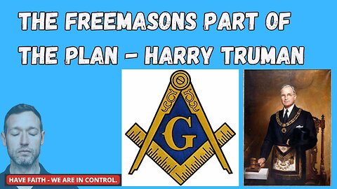 THE FREEMASONS PART OF THE PLAN - HARRY TRUMAN