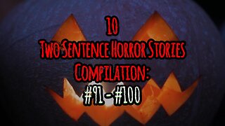 10 Two Sentence Horror Stories - Compilation: #91 - #100