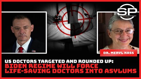 US Doctors Targeted And Rounded Up: Biden Regime Will Force Life-Saving Doctors Into Asylums