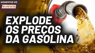 Tarifaço na gasolina nacional | Momentos