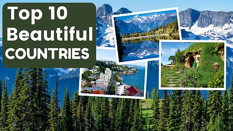 Most 10 Beautiful countries in the world to Travel and visit 2023