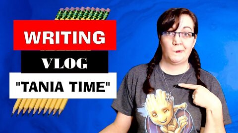Writing Vlog - March 2021 / Tania Time Writing WIP Update