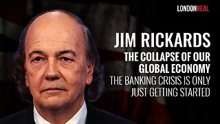 James Rickards - The Collapse Of Our Global Economy: The Banking Crisis Is Only Just Getting Started