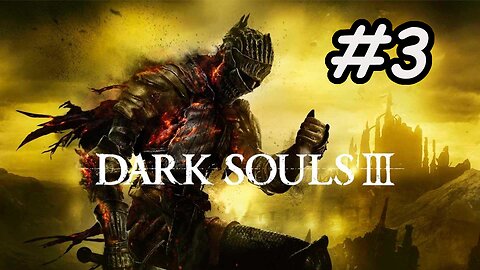 Blind Let's Play | Dark Souls 3 - Part 3