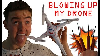 BLOWING UP MY DRONE