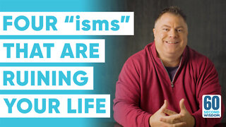 The 4 “isms” That Are Ruining Your Life, And How to Break Free - Matthew Kelly - 60 Second Wisdom