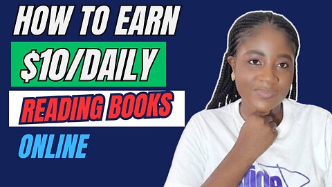 HOW TO MAKE $10 ONLINE DAILY READING BOOKS WORLDWIDE