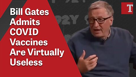 Bill Gates Admits COVID Vaccines Are Virtually Useless