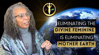 Eliminating The Divine Feminine Is Eliminating Mother Earth