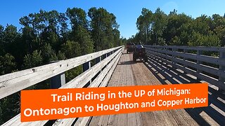 SXS Trail Riding in the Upper Peninsula of Michigan Part II: Ontonagon to Houghton and Copper Harbor