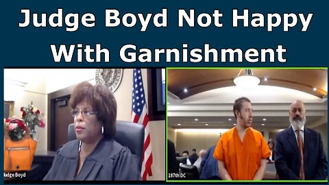 Judge Boyd is not happy about Garnishment.