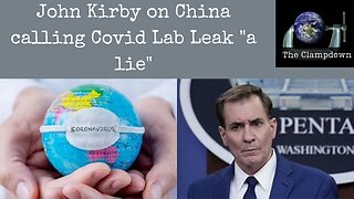 John Kirby on China calling Covid Lab Leak a lie