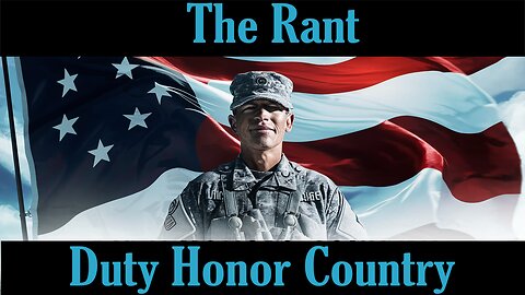 The Rant-Duty Honor Country