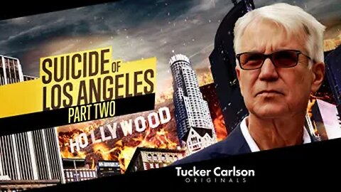 Tucker Carlson Originals: Suicide of Los Angeles: Part 2