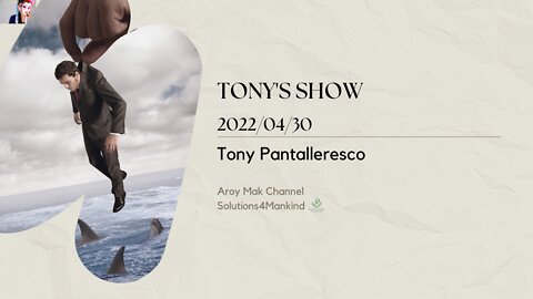 Tony Pantalleresco 2022/04/30 Tony's Show