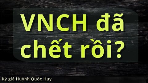 VNCH đã chết rồi? - Ký giả Huỳnh Quốc Huy #HQHChannel