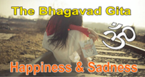 Bhagavad Gita, Chapter 2 Verse 14: Happiness & Sadness