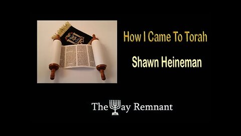 How I Came to Torah Shawn Heineman