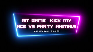 Volleyball game: 1st game Kick my Ace VS Party Animals