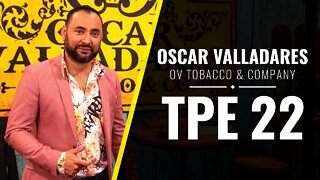 Oscar Valladares Tobacco & Co. - TPE 2022