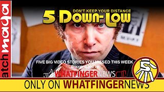 DON'T KEEP YOUR DISTANCE: 5 Down-Low from Whatfinger News