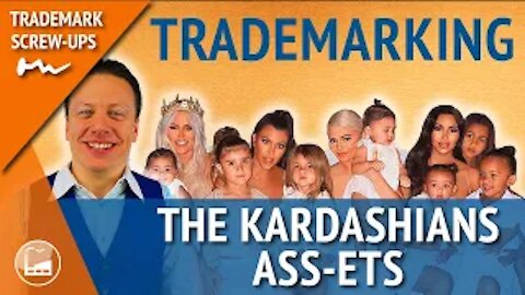 The Kardashians Trademarking Their Ass-ets | Trademark Factory Screw -Ups - Ep.113