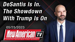 The New American TV | DeSantis Is In. The Showdown With Trump Is On