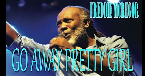 Freddie McGregor || Go Away Pretty Girl