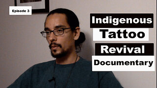 Indigenous Tattoo Revival Documentary, Filipino, Nlaka’pamux, Tlingit, and Tahitian. Episode 3