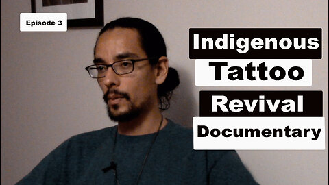 Indigenous Tattoo Revival Documentary, Filipino, Nlaka’pamux, Tlingit, and Tahitian. Episode 3