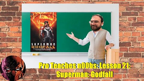 Pro Teaches n00bs: Lesson 21: Superman: Godfall