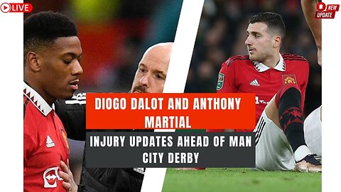 Manchester United News I Diogo Dalot and Anthony Martial Injury Updates Ahead of Man City Derby