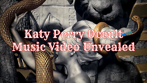 Katy Perry's Occult Music Video Unvealed