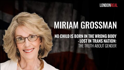 Dr Miriam Grossman - No Child is Born in the Wrong Body: The Truth About Gender
