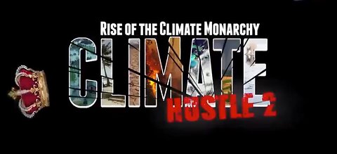Climate Hustle 2 - The Rise of the Climate Monarchy (documentary)