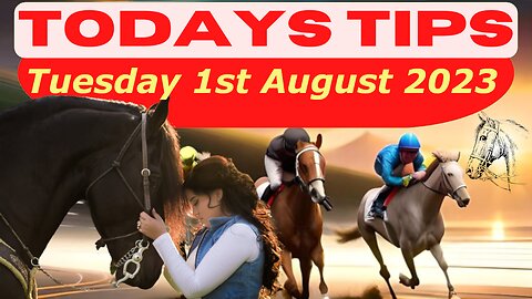 Horse Race Tips Tuesday 1st August 2023 :❤️Super 9 Free Horse Race Tips🐎📆Get ready!😄