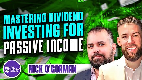 Nick O'Gorman on Dividend Investing: Unleashing Passive Income