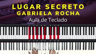 Lugar Secreto - Gabriela Rocha - Aula de Teclado